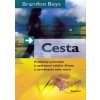 Cesta - Praktický průvodce k uzdravení vašeho života a osvobození sebe sama - Bays Brandon