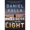The Darkness in the Light: A Thriller (Kalla Daniel)
