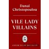 Vile Lady Villains - Danai Christopoulou