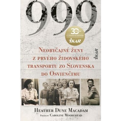 999 Neobyčajné ženy z prvého oficiálneho transportu do Osvienčimu - Heather Dune Macadam