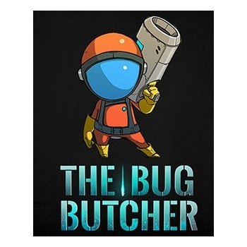 The Bug Butcher