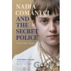 Nadia Comaneci and the Secret Police - Dr Stejarel Olaru