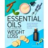Essential Oils for Promoting Weight Loss: Speed Metabolism, Manage Cravings, and Boost Energy Naturally (Boerner Samantha)