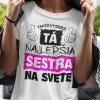 Tričko s potlačou NAJLEPŠIA SESTRA Dámsky Biela S