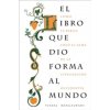 El libro que dio forma al mundo - Mangalwadi, Vishal