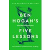 Ben Hogan's Five Lessons: The Modern Fundamentals of Golf