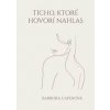 Ticho, ktoré hovorí nahlas - Barbora Capeková