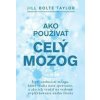 Ako používať celý mozog - Jill Bolte Taylor