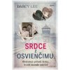 Srdce z Osvienčimu - Darcy Lee