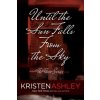 Until the Sun Falls from the Sky (Kristen Ashley)(Brožovaná)