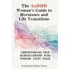 The AuDHD Woman's Guide to Hormones and Life Transitions