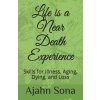 Life is a Near Death Experience