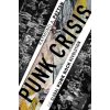 Punk Crisis - The Global Punk Rock Revolution Patton Raymond A. Director of Educational Partnerships and General Education John Jay College of Criminal JusticePaperback