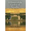History of the Gardens of Versailles (Michel Baridon)(Brožovaná)