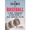 The Science of Baseball: The Math, Technology, and Data Behind the Great American Pastime (Carroll Will)