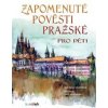 Zapomenuté pověsti pražské pro děti - Michal Vaněček, Jiří Bernard
