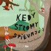 Kedy stromy spievajú (Michal Legiň)