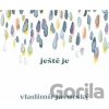 Vladimír Javorský: Ještě je - Vladimír Javorský