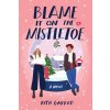 Blame It on the Mistletoe (Garrod Beth)