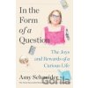 In the Form of a Question - Amy Schneider