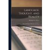 Language, Thought, and Reality: Selected Writings of Benjamin Lee Whorf