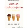 Ako sa rozhodujeme - Jonah Lehrer - online doručenie
