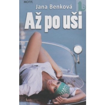 Až po uši - Jana Benková