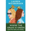 Where the Grass Is Green and the Girls Are Pretty (Weisberger,Lauren)(Brožovaná)