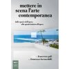 Mettere in scena l'arte contemporanea. Dallo spazio dell'opera allo spazio intorno all'opera