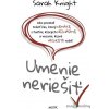 Umenie neriešiť - Sarah Knight