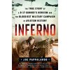 Inferno: The True Story of a B-17 Gunner's Heroism and the Bloodiest Military Campaign in Aviation History - Joe Pappalardo
