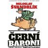Černí baroni aneb válčili jsme za Čepičky - Miloslav Švandrlík