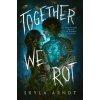 Together We Rot