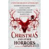 Christmas and Other Horrors: A Winter Solstice Anthology - Nadia Bulkin, Tananarive Due, Terry Dowling, Jeffery Ford