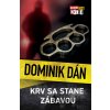 Krv sa stane zábavou - Dominik Dán, Zuzana Šeršeňová (editor)