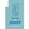 Žiť ako svätý Jozef - Kolektiv