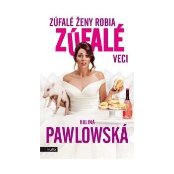 Zúfalé ženy robia zúfalé veci Halina Pawlowská