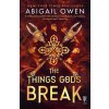 The Things Gods Break (Abigail Owen)(Brožovaná)