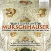 Franz Xaver Anton Murschhauser: Prototypon Longo-Breve Organicum (CD) (Silva Manfrè)