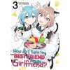 How Do I Turn My Best Friend Into My Girlfriend? Vol. 3
