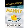 Misadventures with a Manny (Toni Aleo)(Brožovaná)