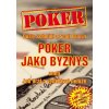 Poker jako byznys aneb jak hrát a vydělávat peníze - Dusty Schmidt, Scott Brown