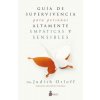GUÍA DE SUPERVIVENCIA PARA PERSONAS ALTAMENTE EMPÁTICAS Y SENSIBLES (JUDITH ORLOFF)(Brožovaná)