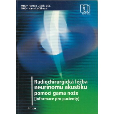 Radiochirurgická léčba neurinomu akustiku pomocí gama nože - Roman Liščák, Hana Liščáková
