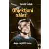 Objektivní nález - Moje nejtěžší mise - Šebek Tomáš