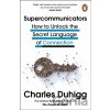 Supercommunicators : How to Unlock the Secret Language of Connection - Charles Duhigg