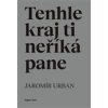 Tenhle kraj ti neříká pane - Urban Jaromír