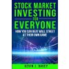 Stock Investing For Everyone: How My Kids Beat Wall Street, And How You Can Too