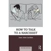 How to Talk to a Narcissist