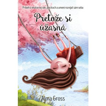 Pretože si úžasná - Alma Gross